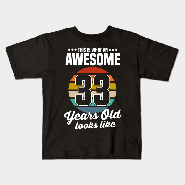 Vintage This Is What An Awesome 33 Years Old Looks Like Kids T-Shirt by trainerunderline